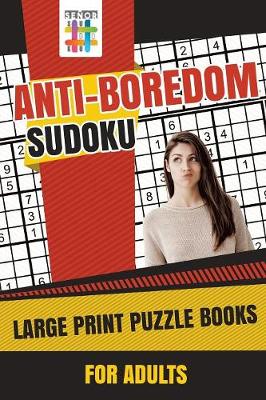 Book cover for Anti-Boredom Sudoku Large Print Puzzle Books for Adults