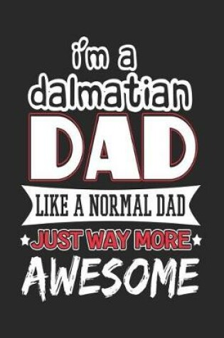 Cover of I'm a Dalmatian Dad Like a Normal Dad Just Way More Awesome