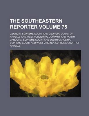 Book cover for The Southeastern Reporter Volume 75