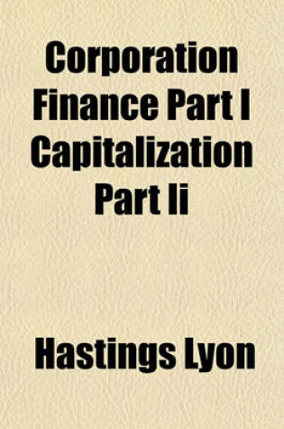 Cover of Corporation Finance Part I Capitalization Part II