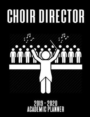 Book cover for Choir Director 2019 - 2020 Academic Planner