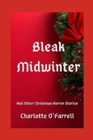 Cover of Bleak Midwinter and Other Christmas Horror Stories