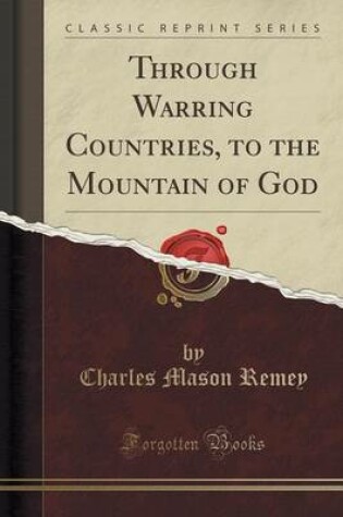 Cover of Through Warring Countries, to the Mountain of God (Classic Reprint)