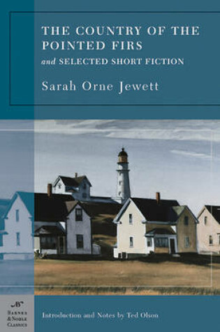 Cover of The Country of the Pointed Firs and Selected Short Fiction (Barnes & Noble Classics Series)