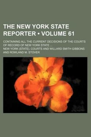 Cover of The New York State Reporter (Volume 61); Containing All the Current Decisions of the Courts of Record of New York State