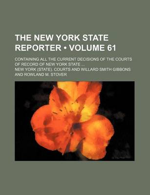 Book cover for The New York State Reporter (Volume 61); Containing All the Current Decisions of the Courts of Record of New York State