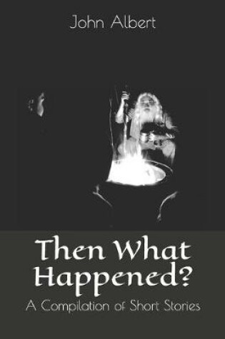 Cover of Then What Happened?