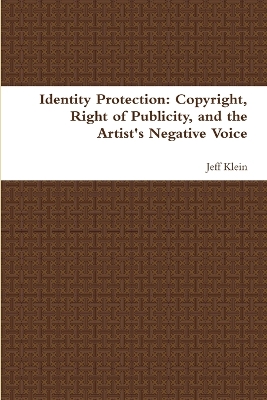 Book cover for Identity Protection: Copyright, Right of Publicity, and the Artist's Negative Voice