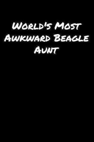 Cover of World's Most Awkward Beagle Aunt