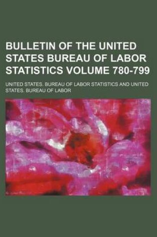 Cover of Bulletin of the United States Bureau of Labor Statistics Volume 780-799