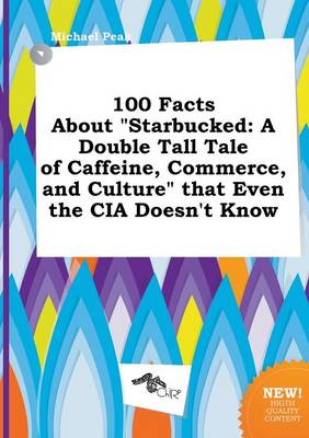 Book cover for 100 Facts about Starbucked