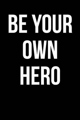 Book cover for Be Your Own Hero