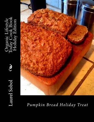 Book cover for Organic Lifestyle Today Cook Book Holiday Edition