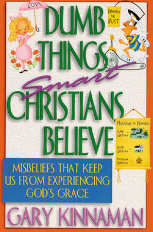 Cover of Dumb Things Smart Christians Believe