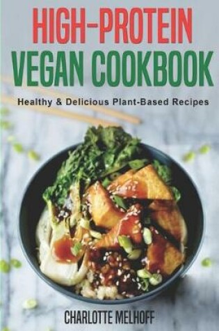Cover of High-Protein Vegan Cookbook - Healthy & Delicious Plant Based Recipes