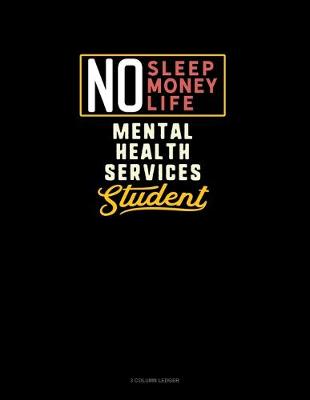 Book cover for No Sleep. No Money. No Life. Mental Health Services Student