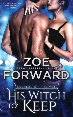 His Witch To Keep by Zoe Forward