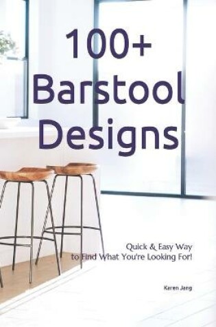 Cover of 100+ Barstool Designs