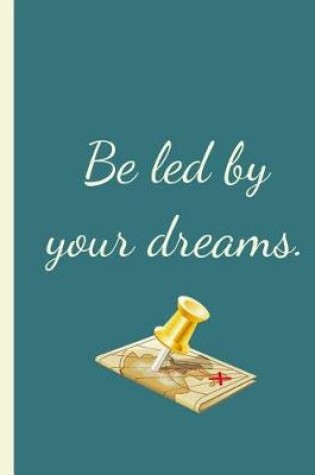 Cover of Be Led By Your Dreams