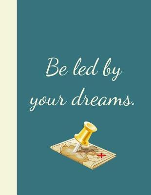 Book cover for Be Led By Your Dreams