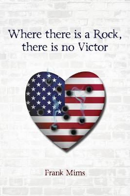 Cover of Where there is a Rock, there is no Victor