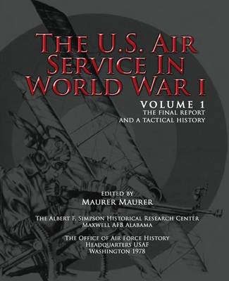 Book cover for The U.S. Air Service in World War I - Volume 1 The Final Report and a Tactical History
