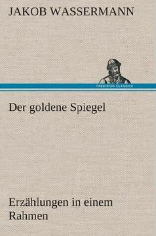 Cover of Der goldene Spiegel Erzählungen in einem Rahmen