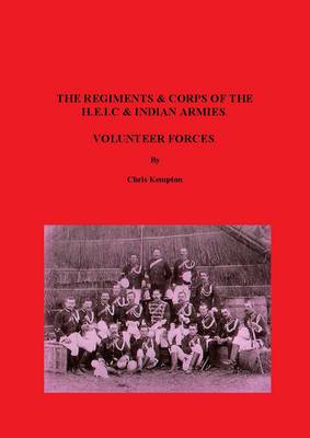 Book cover for The Regiments & Corps of the H.E.I.C & Indian Armies Volunteer Forces