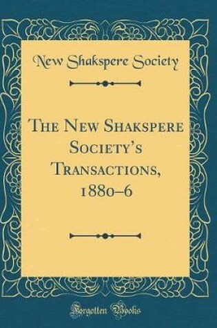 Cover of The New Shakspere Societys Transactions, 18806 (Classic Reprint)