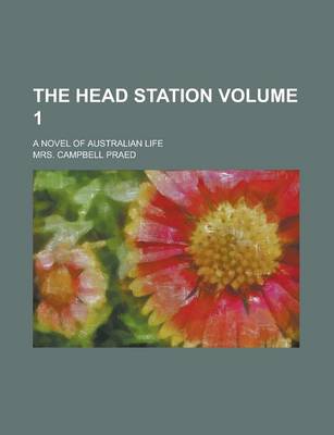 Book cover for The Head Station; A Novel of Australian Life Volume 1