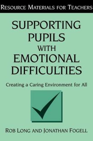 Cover of Supporting Pupils with Emotional Difficulties: Creating a Caring Environment for All