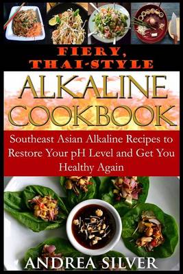 Cover of Fiery, Thai-Style Alkaline Recipes