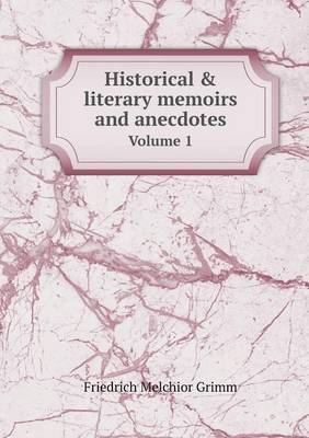 Book cover for Historical & literary memoirs and anecdotes Volume 1