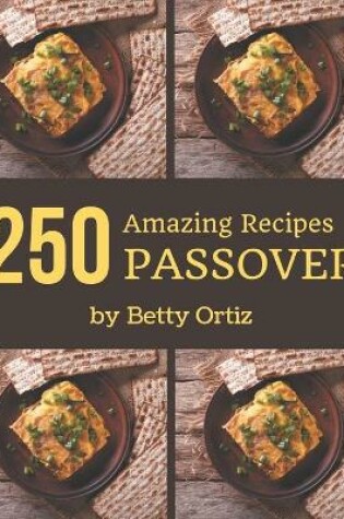 Cover of 250 Amazing Passover Recipes