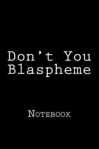 Cover of Don't You Blaspheme