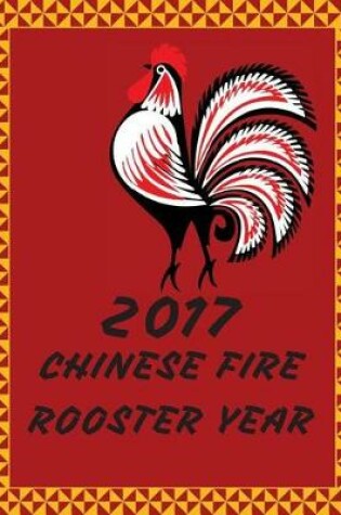 Cover of 2017 CHINESE FIRE ROOSTER year