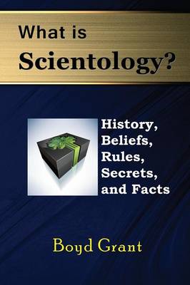 Cover of What Is Scientology? History, Beliefs, Rules, Secrets and Facts