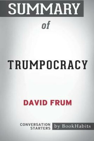 Cover of Summary of Trumpocracy by David Frum