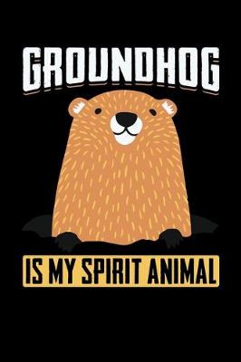 Book cover for Groundhog Is My Spirit Animal