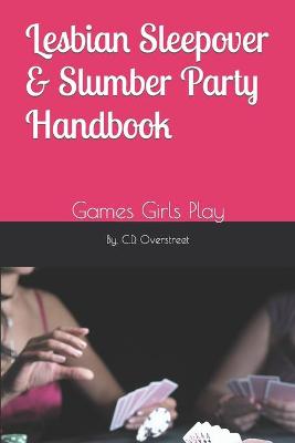 Book cover for Lesbian Sleepover & Slumber Party Handbook