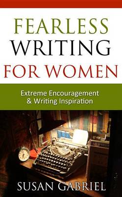 Book cover for Fearless Writing for Women: Extreme Encouragement and Writing Inspiration
