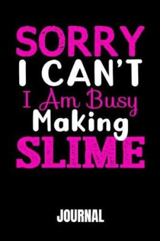 Cover of Sorry I Can't I Am Busy Making Slime