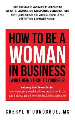 Cover of How to Be a Woman in Business (While Being True to Yourself)