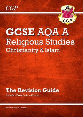 Book cover for GCSE Religious Studies: AQA A Christianity & Islam Revision Guide (with Online Ed)