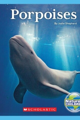 Cover of Porpoises (Nature's Children)