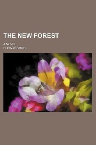 Cover of The New Forest Volume 1; A Novel