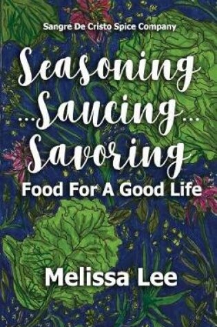 Cover of Seasoning...Saucing...Savoring