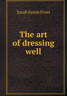 Book cover for The art of dressing well