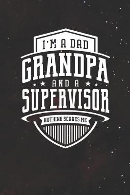 Book cover for I'm A Dad Grandpa & A Supervisor Nothing Scares Me