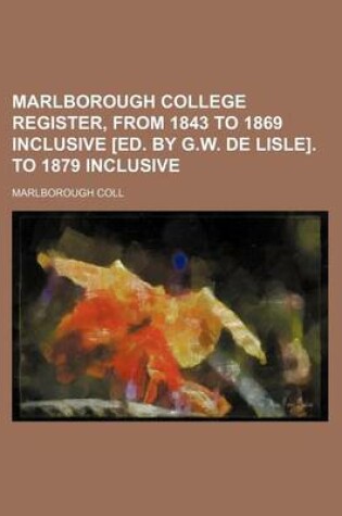 Cover of Marlborough College Register, from 1843 to 1869 Inclusive [Ed. by G.W. de Lisle]. to 1879 Inclusive